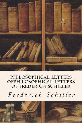 Book cover for Philosophical Letters ofPhilosophical Letters of Frederich Schiller