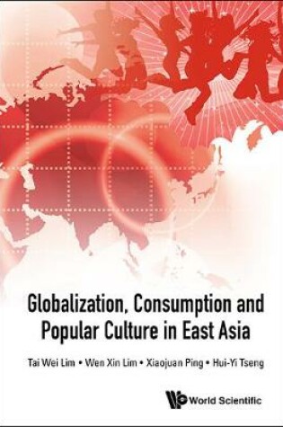 Cover of Globalization, Consumption And Popular Culture In East Asia