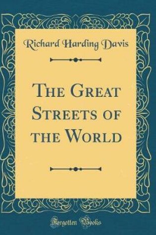 Cover of The Great Streets of the World (Classic Reprint)