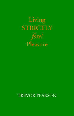 Book cover for Living Strictly Fore! Pleasure