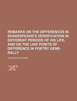 Book cover for Remarks on the Differences in Shakespeare's Versification in Different Periods of His Life, and on the Like Points of Difference in Poetry Gene- Rally