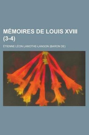 Cover of Memoires de Louis XVIII (3-4)