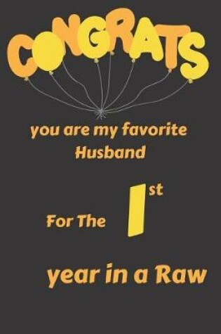 Cover of Congrats You Are My Favorite Husband for the 1st Year in a Raw