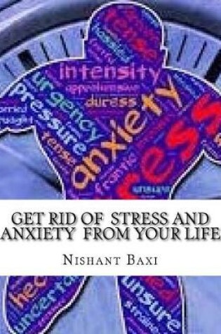 Cover of Get Rid of Stress and Anxiety from Your Life