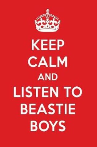 Cover of Keep Calm and Listen to Beastie Boys