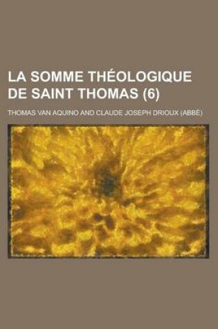 Cover of La Somme Theologique de Saint Thomas (6 )