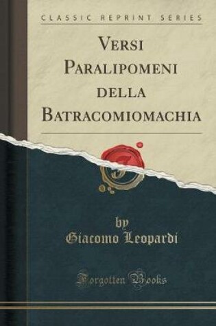 Cover of Versi Paralipomeni Della Batracomiomachia (Classic Reprint)