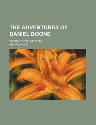 Book cover for The Adventures of Daniel Boone; The Kentucky Rifleman