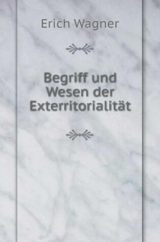 Cover of Begriff und Wesen der Exterritorialitat