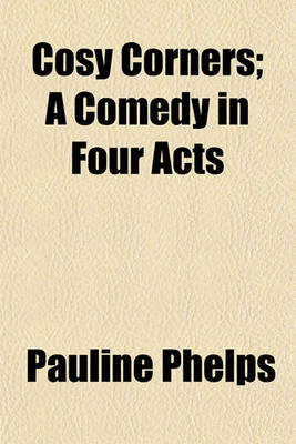 Book cover for Cosy Corners; A Comedy in Four Acts