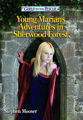Book cover for Girls to the Rescue--Young Marian's Adventures in Sherwood Forest