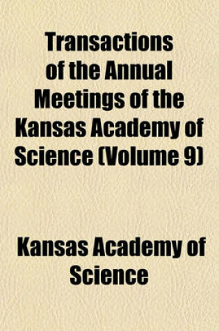 Cover of Transactions of the Annual Meetings of the Kansas Academy of Science (Volume 9)