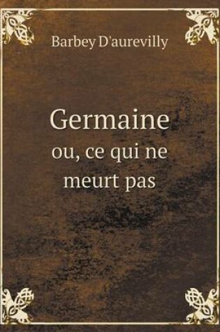 Cover of Germaine ou, ce qui ne meurt pas