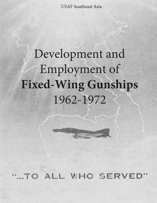 Book cover for Development and Employment of Fixed-Wing Gunships 1962-1972