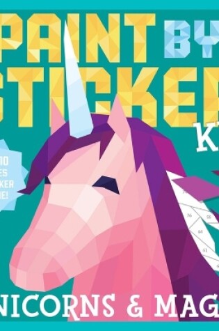 Cover of Paint by Sticker Kids: Unicorns & Magic