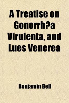 Book cover for A Treatise on Gonorrh a Virulenta, and Lues Venerea Volume 2