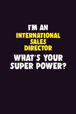 Book cover for I'M An International Sales Director, What's Your Super Power?