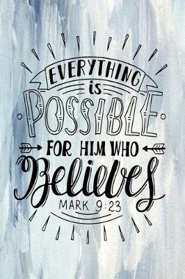 Book cover for Everything is Possible For Him Who Believes Mark 9.23