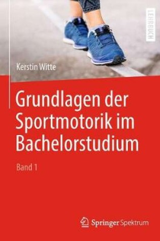 Cover of Grundlagen Der Sportmotorik Im Bachelorstudium (Band 1)