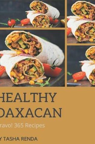 Cover of Bravo! 365 Healthy Oaxacan Recipes