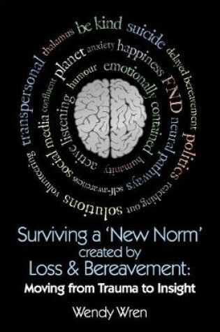 Cover of Surviving a 'New Norm', created by Loss and Bereavement: moving from trauma to insight
