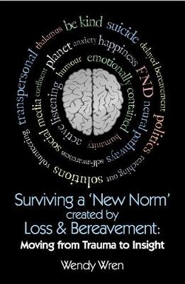 Book cover for Surviving a 'New Norm', created by Loss and Bereavement: moving from trauma to insight