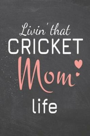 Cover of Livin' that Cricket Mom Life