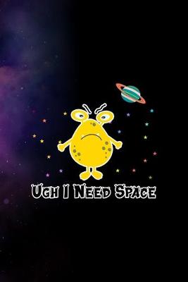 Book cover for Ugh I Need Space