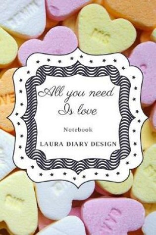 Cover of All you need is love (Notebook) Laura Diary Design