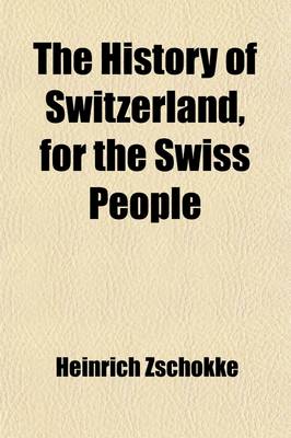 Book cover for The History of Switzerland, for the Swiss People