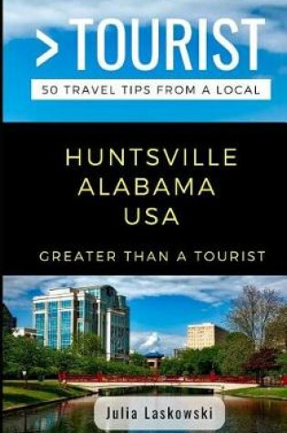 Cover of Greater Than a Tourist- Huntsville Alabama USA