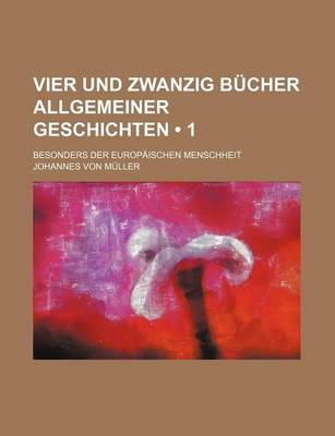 Book cover for Vier Und Zwanzig Bucher Allgemeiner Geschichten (1); Besonders Der Europaischen Menschheit