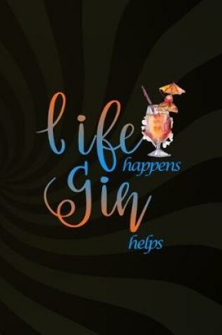 Cover of Life Happens Gin Helps