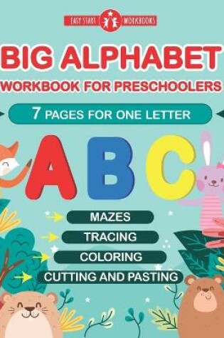 Cover of Big Alphabet Workbook for Preschoolers. 7 Pages For One Letter.