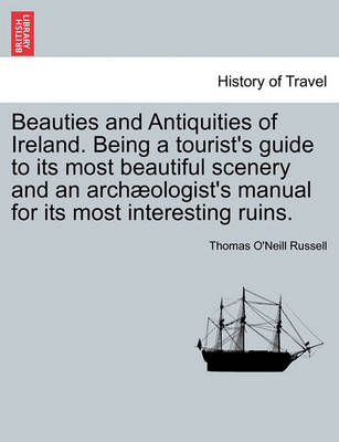 Book cover for Beauties and Antiquities of Ireland. Being a Tourist's Guide to Its Most Beautiful Scenery and an Arch Ologist's Manual for Its Most Interesting Ruins.