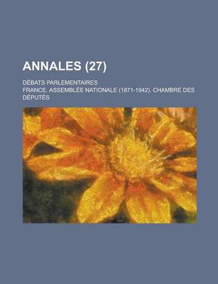 Book cover for Annales; Debats Parlementaires (27 )