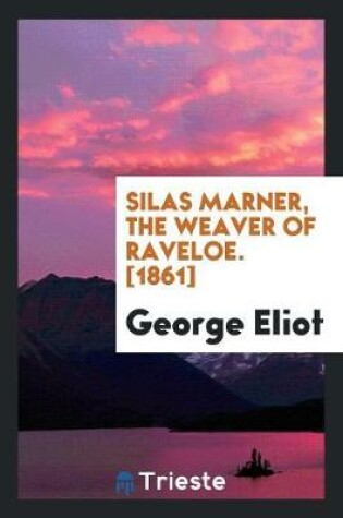 Cover of Silas Marner, the Weaver of Raveloe. [1861]