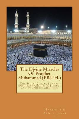 Book cover for The Divine Miracles Of Prophet Muhammad (P.B.U.H.)
