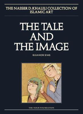 Book cover for The Tale and the Image, Part 2, Illustrated Manuscripts and Album paintings from Turkey and Iran