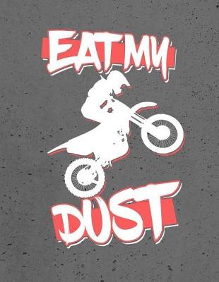 Book cover for Dirt Bike Rider, Eat, My, Dust, Notebook