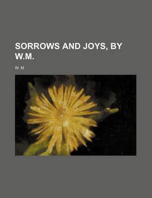 Book cover for Sorrows and Joys, by W.M.