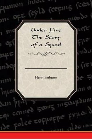 Cover of Under Fire the Story of a Squad (eBook)