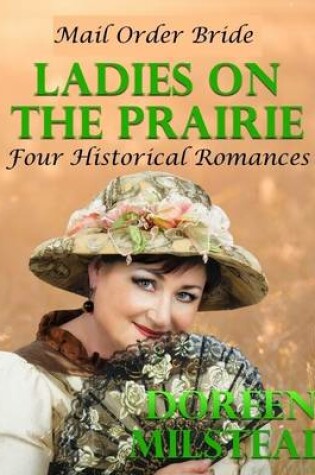 Cover of Mail Order Bride - Ladies On the Prairie: Four Historical Romances