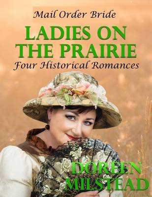 Book cover for Mail Order Bride - Ladies On the Prairie: Four Historical Romances