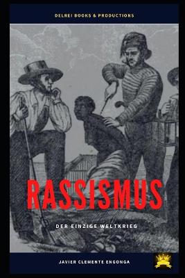 Book cover for Rassismus, Der Einzige Weltkrieg