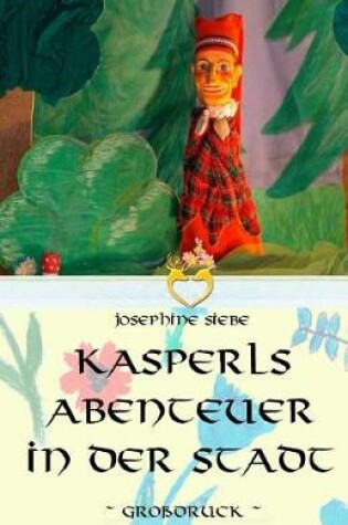 Cover of Kasperls Abenteuer in der Stadt - Grossdruck