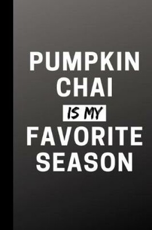 Cover of Pumpkin Chai Is My Favorite Season