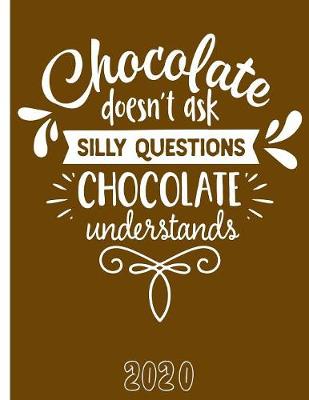 Book cover for Chocolate Doesn't Ask Silly Questions, Chocolate Understands