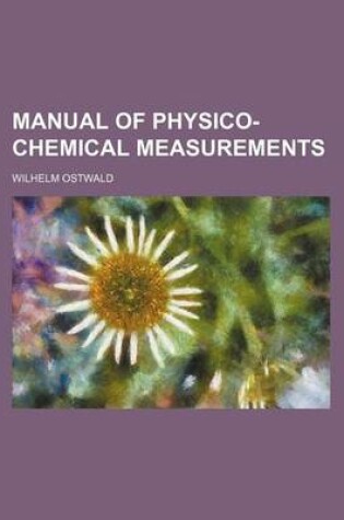 Cover of Manual of Physico-Chemical Measurements
