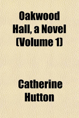 Book cover for Oakwood Hall, a Novel (Volume 1)